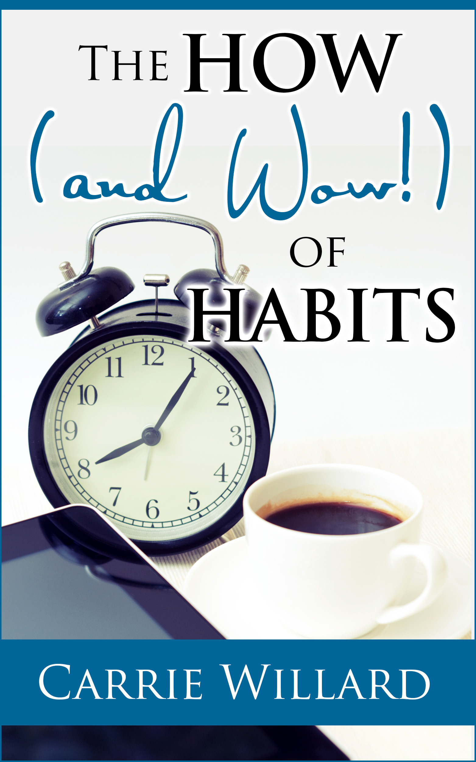 The How and Wow Of Habits!  Why I’m Jumping On Board!